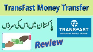 Transfast Money Transfer in Pakistan  Review [upl. by Enaitsirk]