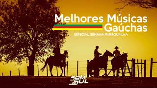 MELHORES MÚSICAS GAÚCHAS  SEMANA FARROUPILHA [upl. by Yarled971]