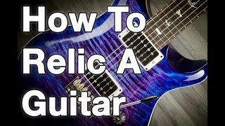 Is THIS the BEST WAY to RELIC a GUITAR [upl. by Miko]