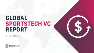 SportsTech Radar Global SportsTech VC Report 2024 [upl. by Ayerim]