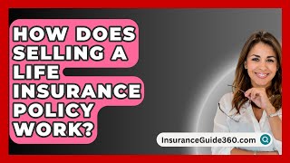 How Does Selling A Life Insurance Policy Work  InsuranceGuide360com [upl. by Marv694]