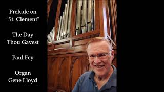 Prelude The Day Thou Gavest  Paul Fey  Organ  Gene Lloyd [upl. by Stricklan]