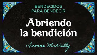 Abriendo la bendición  Ivonne McNally [upl. by Annawik]