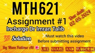 Mth621 Assignment 1 spring 2024 Incharge Dr Imran Talib  Due date 2 May 2024 [upl. by Arria972]