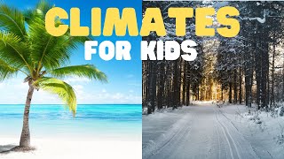 Climates for Kids  Learn about Different Weather and Climate Zones [upl. by Herzel39]