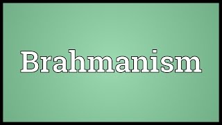 Brahmanism Meaning [upl. by Cirre245]