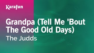 Grandpa Tell Me Bout The Good Old Days  The Judds  Karaoke Version  KaraFun [upl. by Raquel]