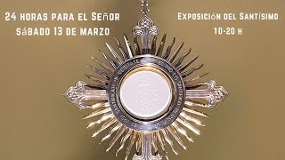 24 horas para el Señor  Exposición del Santísimo [upl. by Eirehc670]