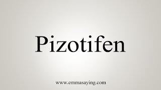 How To Say Pizotifen [upl. by Hairu]