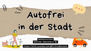 AUTOFREI in der STADT  B1 Präsentation Sprechen Teil 2  GoetheÖSD Zertifikat [upl. by Toomay]