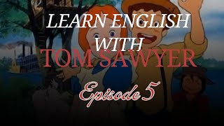 Learn English with Tom Sawyer Story Episode 5 [upl. by Htinnek]