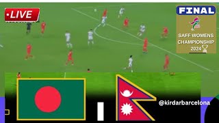 NEPAL VS BANGLADESH FINAL  SAFF WOMENS FOOTBALL CHAMPIONSHIP 2024  LIVE STREAMING [upl. by Atalanta]