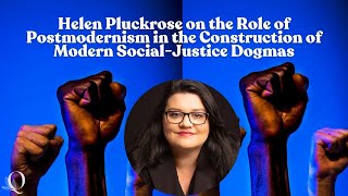 Helen Pluckrose on the Role of Postmodernism in the Construction of Modern SocialJustice Dogmas [upl. by Halley809]