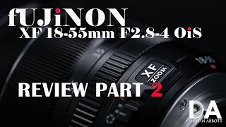 Fujinon XF 1855mm F284 Review Part 2  4K [upl. by Anwaf]