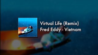 Fred Eddy  Vietnam Virtual Life Remix [upl. by Heeley]