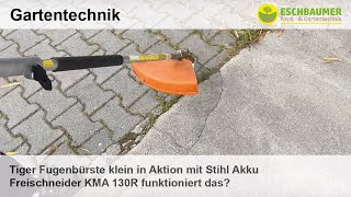 Tiger Fugenbürste klein in Aktion mit Stihl Akku Freischneider KMA 130R funktioniert das [upl. by Triley]