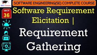 L36 Software Requirement Elicitation  Requirement Gathering  Software Engineering Lectures [upl. by Sherurd]