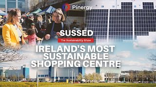 How Mahon Point became Irelands Most Sustainable Shopping Centre  Sussed The Sustainability Show [upl. by Cud]