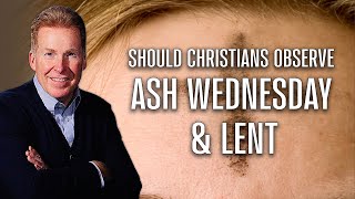 Should Christians Observe Ash Wednesday amp Lent [upl. by Haugen655]