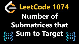 Number of Submatrices that Sum to Target  Leetcode 1074  Python [upl. by Winchester]