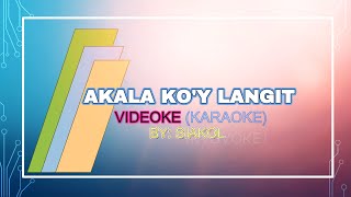 Akala Koy Langit Videoke Karaoke [upl. by Nomzed]