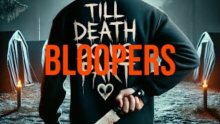 Till Death Do Us Part  Bloopers [upl. by Burrill905]