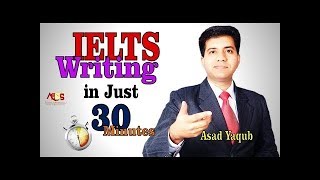 IELTS WRITING in JUST 30 MINUTES  BAND 9 STRATEGIES  Asad Yaqub [upl. by Bradway]