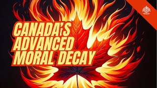 Canadas Advanced Moral Decay [upl. by Uos]