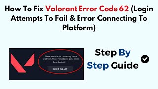 How To Fix Valorant Error Code 62 Login Attempts To Fail amp Error Connecting To Platform [upl. by Ginger560]