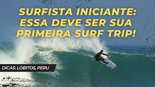 DICAS SURF TRIP LOBITOS PERU  Busy Surfing [upl. by Adnalra]