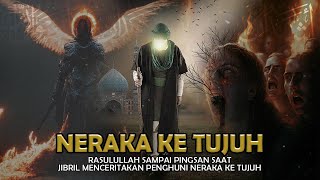 Kisah Nabi Muhammad Pingsan saat Jibril menyampaikan Siapa Penghuni Neraka Ke Tujuh  Sejarah Islam [upl. by Ardiekal199]