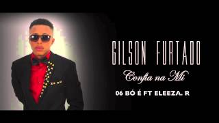 Gilson Furtado  Bó É  FT Eleeza R Audio [upl. by Yuzik]