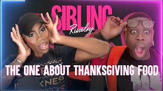 Sibling Rivalry The One About Thanksgiving Food [upl. by Nilsoj236]