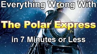 Everything Wrong With The Polar Express in 7 Minutes or Less [upl. by Lyn]