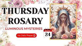 TODAY HOLY ROSARY LUMINOUS MYSTERIES ROSARY THURSDAY🌹OCTOBER 24 2024  PRAYER FOR COURAGE [upl. by Lydell]