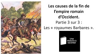 Quelles sont les causes de la chute de lempire romain 3ème partie  les royaumes barbares [upl. by Chicoine628]