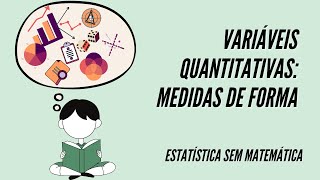 Estatística Descritiva Univariada Quantitativa  Medidas de Forma [upl. by Aikemit146]