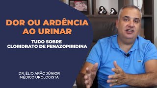 Sinto dor ou ardência ao urinar  Tudo sobre cloridrato de Fenazopiridina  Dr Élio Arão Júnior [upl. by Bowler]