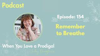 Remember to Breathe episode 154 [upl. by Key]