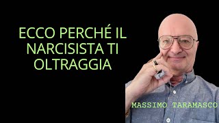 ECCO PERCHÉ IL NARCISISTA TI OLTRAGGIA [upl. by Orion]