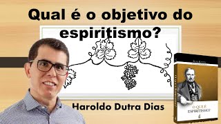 Qual o objetivo do Espiritismo Haroldo Dutra [upl. by Ellenwad]