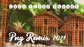 Lagu Acara Reggae Png Remix 2021 [upl. by Alvarez]