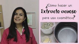 Cómo hacer EXTRACTO ACUOSO para uso cosmético y cómo CONSERVARLO [upl. by Rosemare]