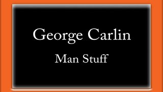 George Carlin  Man Stuff [upl. by Nella]