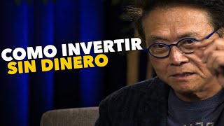 ¡Empieza a Invertir con 0 Como Invertir Sin Dinero Robert Kiyosaki [upl. by Flannery]