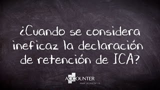 ¿Cuando se considera ineficaz la declaración de retención de ICA [upl. by Ecidnarb]