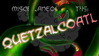 Miscellaneous Myths Quetzalcoatl [upl. by Costin]