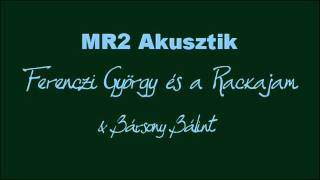 Ferenczi György és a Rackajam MR2 Akusztik [upl. by Koran]