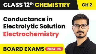 Conductance in Electrolytic Solution  Electrochemistry  Class 12 Chemistry Ch 2  CBSE 202425 [upl. by Drofliw]