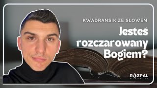 Kwadransik ze Słowem 454  Jesteś rozczarowany Bogiem [upl. by Yerrok]